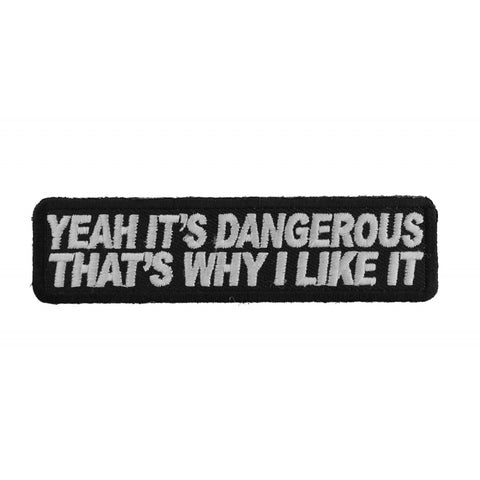 Yeah It's Dangerous Thats Why I Like It Fun Biker Patch